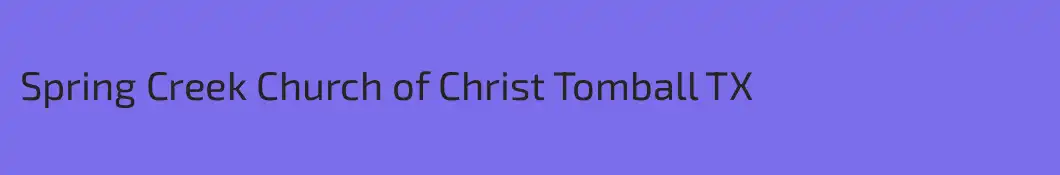 Spring Creek Church of Christ Tomball TX